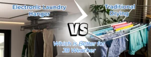 Electronic Laundry Hanger vs Traditional Drying Which Is Better for JB Weather