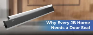 Why Every JB Home Needs a Door Seal Dust, Noise & Pest Protection Explained