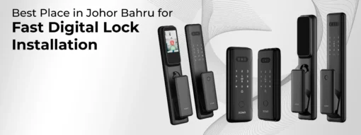 Best Place in Johor Bahru for Fast Digital Lock Installation