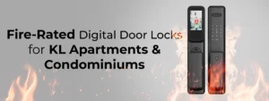 Fire-Rated Digital Door Locks for KL Apartments & Condominiums