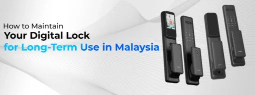 How to Maintain Your Digital Lock for Long Term Use in Malaysia
