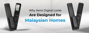Why Xeno Digital Locks Are Designed for Malaysian Homes