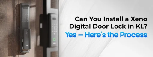 Can You Install a Xeno Digital Door Lock in KL Yes Here’s the Process