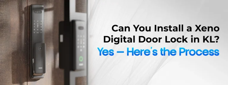 Can You Install a Xeno Digital Door Lock in KL Yes Here’s the Process